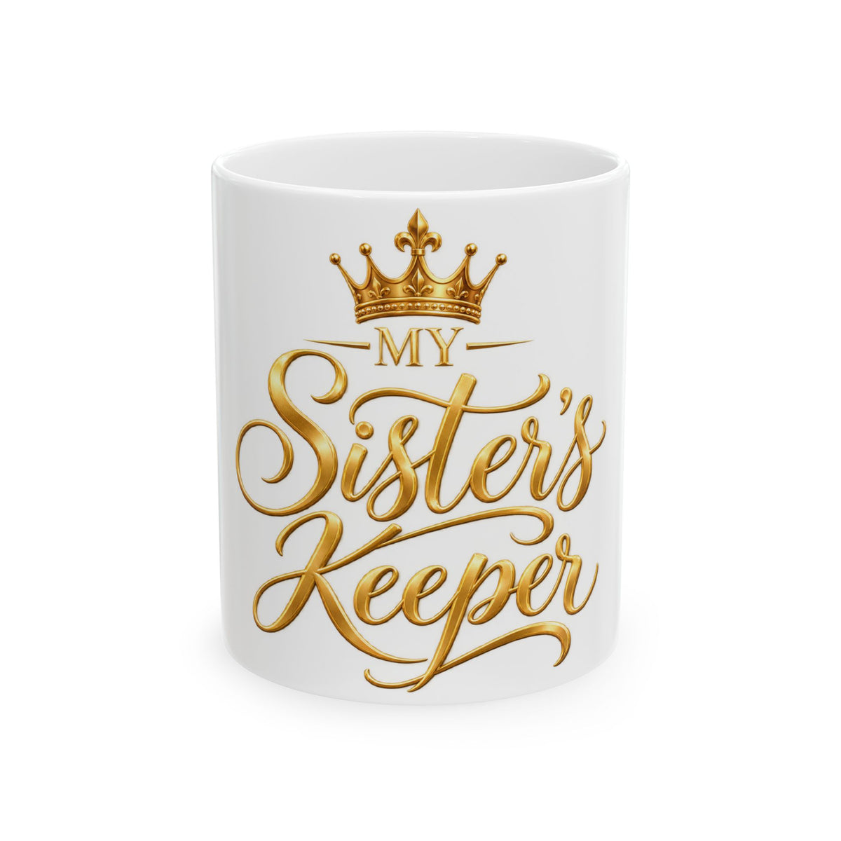 My Sister's Keeper Gold Script Ceramic Mug — Gift for Sisters, Sibling Appreciation (11oz/15oz)
